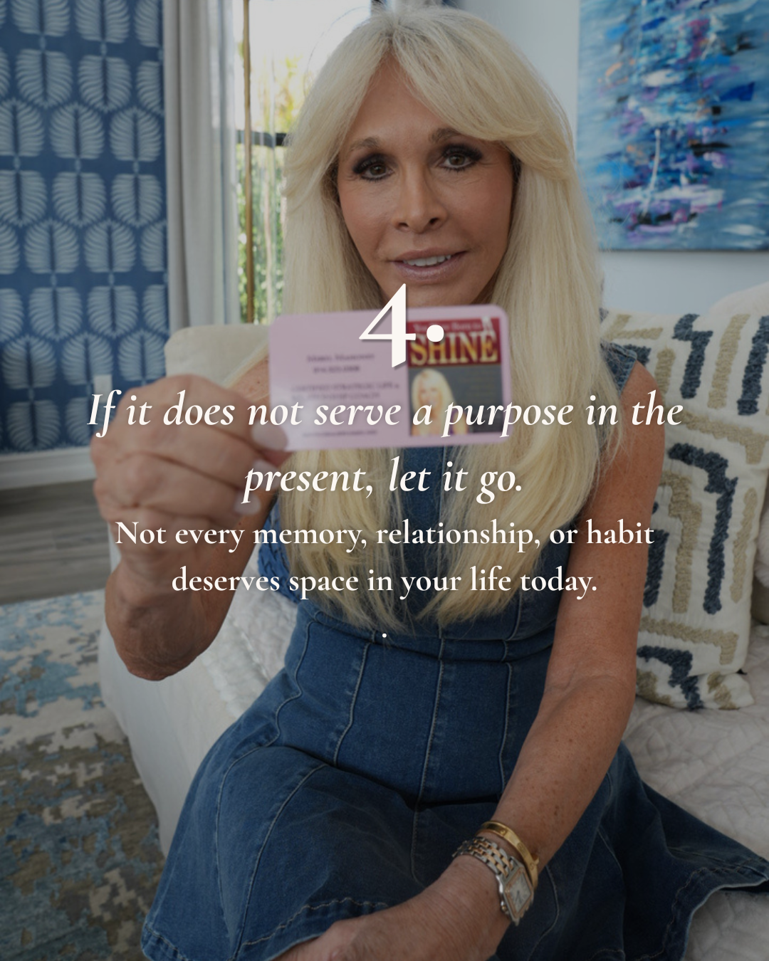 4. If it does not serve a purpose in the present, let it go